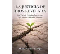 La justicia de Dios revelada: Una Travesía Devocional por la carta del Apóstol Pablo a los Romanos
