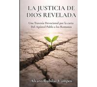 La justicia de Dios revelada: Una Travesía Devocional por la carta del Apóstol Pablo a los Romanos