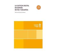 La justicia digital en España. Retos y Desafíos (Monografías)