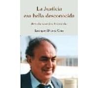 La Justicia: Esa Bella Desconocida: Memorias De Un Juez De Izquie Rdas