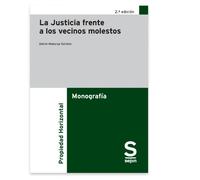 La Justicia frente a los vecinos molestos. 2ª Edición (Monografía)