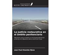 La justicia restaurativa en el ámbito penitenciario: Mecanismo para combatir la criminogenicidad de las prisiones en la República Democrática del Congo