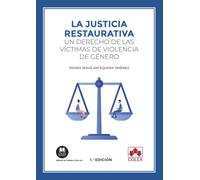 La justicia restaurativa: un derecho de las víctimas de violencia de género: 1 (Monografías)