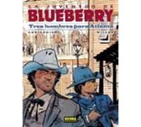 La Juventud De Blueberry 33: Tres Hombres Para Atlanta