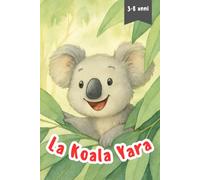 La Koala Yara: Una fiaba educativa sulla natura, la maternità e i segreti meravigliosi dei koala