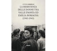 La La resistenza delle donne tra Valle D’Aosta ed Emilia Romagna (1943-1945) (Nuove voci. I saggi)