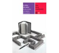 LABOR DEL EDITOR, LA: El Arte, El Oficio Y El Negocio De La Edición (Libros Sobre Libros)