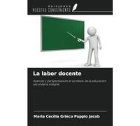 La labor docente: Avances y perspectivas en el contexto de la educación secundaria integral