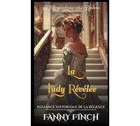La Lady Révélée: Romance Historique De La Régence (Le Renouveau des Dames - Tome 2)