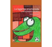 La lagartija enamorada y otros poemas infantiles: Siete libros de poesía infantil, reunidos en un solo tomo profusamente ilustrado.