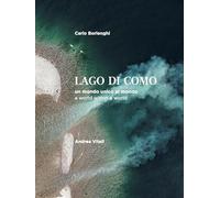 La Lago di Como. Un mondo unico al mondo. Ediz. italiana e inglese (Grandi libri)