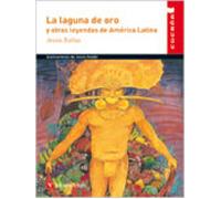 La Laguna De Oro Y Otras Leyendas De America Latina
