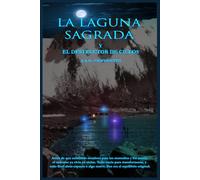 LA LAGUNA SAGRADA: Y El Destructor de Ciclos (CRONICAS DE MONTAÑA)
