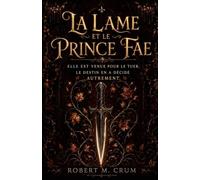 LA LAME ET LE PRINCE FAE: ELLE EST VENUE POUR LE TUER. LE DESTIN EN A DÉCIDÉ AUTREMENT
