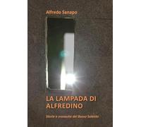 La lampada di Alfredino. Storie e cronache del Basso Salento