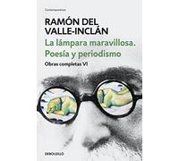 La lámpara maravillosa. Poesía y periodismo (Obras completas Valle-Inclán 6) (Contemporánea | Narrativa)