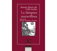 La lámpara maravillosa | Ramón María Del Valle-inclán, Diego Martínez Torrón