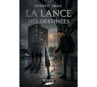 La Lance des Destinées: Un thriller contemporain captivant entre secrets de banlieue et mystères de l'Histoire