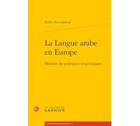 La Langue arabe en Europe: Histoire de politiques linguistiques