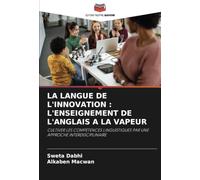 LA LANGUE DE L'INNOVATION : L'ENSEIGNEMENT DE L'ANGLAIS A LA VAPEUR: CULTIVER LES COMPÉTENCES LINGUISTIQUES PAR UNE APPROCHE INTERDISCIPLINAIRE