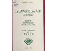 La Langue Des Aiki Dits Rounga (tchad République Centrafricaine) (eboo