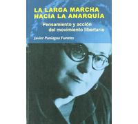 La larga marcha hacia la anarquía: pensamiento y acción del movimiento libertario: 23 (Nuestro ayer)