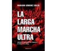 La Larga Marcha Ultra: Desde La Muerte De Franco A Vox (1975-2022 )