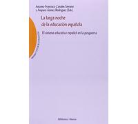 La larga noche de la educación española: El sistema educativo español en la posguerra (MEMORIA Y CRITICA DE LA EDUC.)