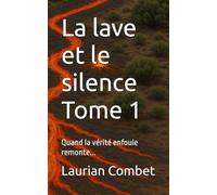 La lave et le silence Tome 1: Quand la vérité enfouie remonte... (Les chemins du Mystère)