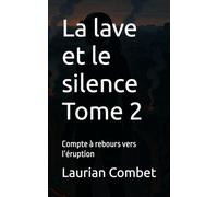La lave et le silence Tome 2: Compte à rebours vers l’éruption (Les chemins du Mystère)