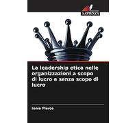 La leadership etica nelle organizzazioni a scopo di lucro e senza scopo di lucro