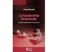 La leadership femminile. Modelli e qualità oltre le quote rosa