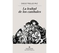 La lealtad de los caníbales (Narrativas hispánicas)