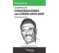 La lección del Loto Conversaciones con Cheikh Anta Diop