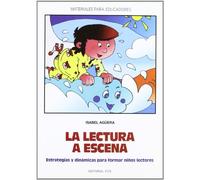 La lectura a escena: Estrategias y dinámicas para formar niños lectores: 103 (Materiales para educadores)