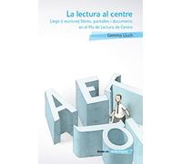 La lectura al centre: Llegir (i escriure) llibres, pantalles i documents en el Pla de Lectura de Centre: 1 (Didàctiques)