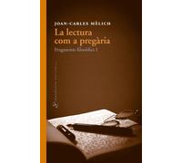 La lectura com a pregària (Fragments filosòfics, I) | Joan-carles Mèlich