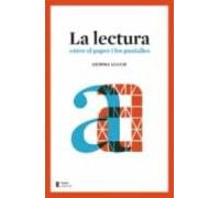 La Lectura. Entre El Paper I Les Pantalles: Entre El Paper I Les Panta