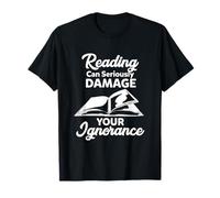 La Lectura Puede dañar seriamente su ignorancia - Funny Bookworm Camiseta