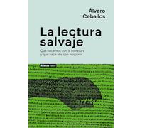 La lectura salvaje: Qué hacemos con la literatura y qué hace ella con nosotros (Alianza Voces)