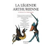 La légende arthurienne: Le Graal et la Table Ronde
