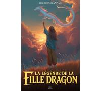 La Légende de la Fille Dragon: Un roman sur le fait de grandir à travers les mythes et légendes du Japon (Ari au Japon)