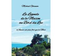 La Legende de la Maison au Bord du Lac: l'Amour est plus fort que la Mort