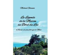 La légende de la maison au bord du lac: L'amour est plus fort que la mort