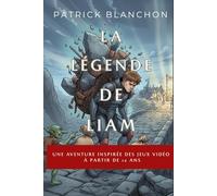 La Légende de Liam: Un roman d’aventure inspiré des jeux vidéo pour aider les ados à comprendre leurs émotions