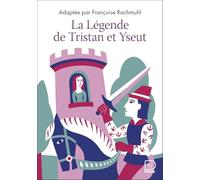 La Légende de Tristan et Yseut: D'après les manuscrits des XIIe et XIIIe siècles