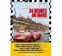 La légende des 24 heures du Mans: Edition enrichie et augmentée
