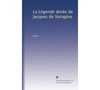 La Légende dorée de Jacques de Voragine: Volume 3