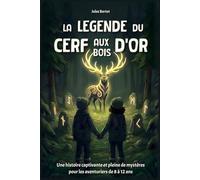 La Légende du Cerf aux Bois d’Or: Livre pour enfants de 8 à 12 ans - Un roman d'aventure captivant plein de mystères pour garçons et filles - Histoire fantastique illustrée