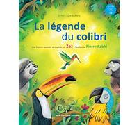 La légende du colibri: UNE HISTOIRE RACONTEE ET CHANTEE PAR ZAZ